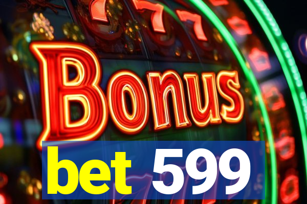 bet 599